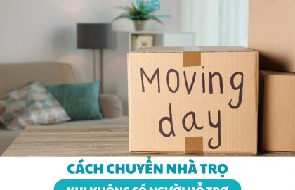 Cách chuyển nhà trọ khi không có người hỗ trợ