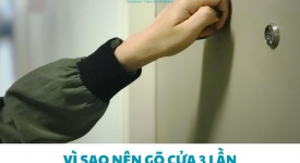 Vì sao nên gõ cửa 3 lần trước khi vào nhà trọ