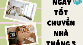 Những Ngày Tốt Chuyển Nhà Tháng 3 Trong Năm