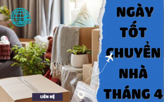 Ngày Tốt Chuyển Nhà Vào Tháng 4 