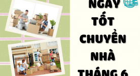 Những Ngày Tốt Chuyển Nhà Vào Tháng 6