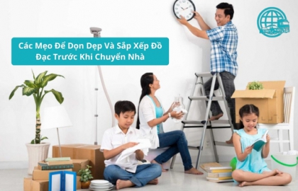 Các Mẹo Để Dọn Dẹp Và Sắp Xếp Đồ Đạc Trước Khi Chuyển Nhà