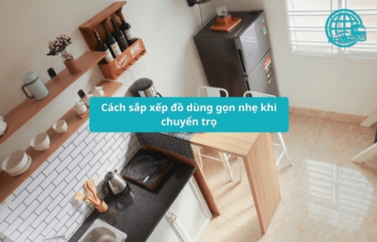 Cách sắp xếp đồ dùng gọn nhẹ khi chuyển trọ