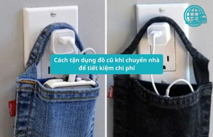 Cách tận dụng đồ cũ khi chuyển nhà để tiết kiệm chi phí