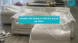 Chuyển nhà chung cư cần lưu ý gì về nội thất ?