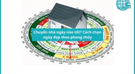 Chuyển nhà ngày nào tốt? Cách chọn ngày đẹp theo phong thủy