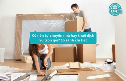 Nên tự chuyển nhà hay thuê dịch vụ? So sánh ưu nhược điểm