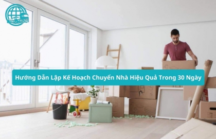 Hướng Dẫn Lập Kế Hoạch Chuyển Nhà Hiệu Quả Trong 30 Ngày