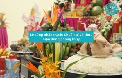 Lễ cúng nhập trạch: Chuẩn bị và thực hiện đúng phong thủy