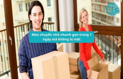 Mẹo chuyển nhà nhanh gọn trong 1 ngày mà không bị mệt