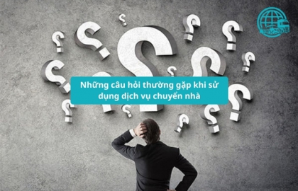 Những câu hỏi thường gặp khi sử dụng dịch vụ chuyển nhà