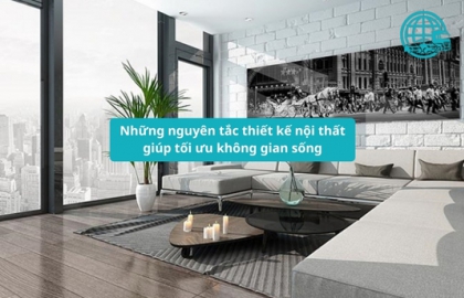 Những nguyên tắc thiết kế nội thất giúp tối ưu không gian sống