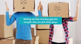 Những sai lầm thường gặp khi chuyển nhà và cách khắc phục