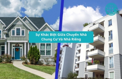 Sự Khác Biệt Giữa Chuyển Nhà Chung Cư Và Nhà Riêng