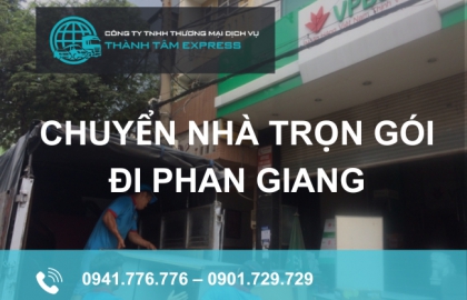 Thành Tâm Express - Đơn vị chuyên cung cấp dịch vụ chuyển nhà trọn gói đi Phan Giang giá rẻ uy tín