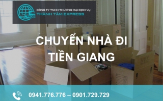 Dịch vụ chuyển nhà đi Tiền Giang trọn gói, giá rẻ - Thành Tâm Express