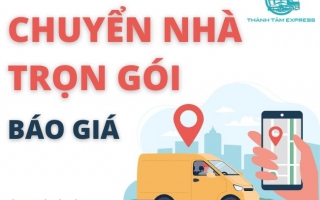 Báo Giá Chuyển Nhà Trọn Gói Chi Tiết Hợp Lý - Chất Lượng Hàng Đầu 