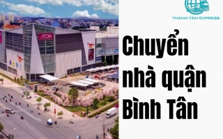 ​Đơn Vị Chuyển Nhà Quận Bình Tân Uy Tín Chất Lượng Giá Rẻ Nhất Thị Trường !