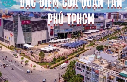 Đặc Điểm Quận Tân Phú TP.HCM: Vị Trí, Hạ Tầng, Dân Số Và Tiềm Năng Phát Triển