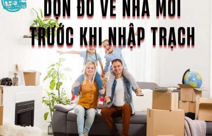 Dọn Đồ Về Nhà Mới Trước Khi Nhập Trạch Đơn Giản Đúng Phong Thủy