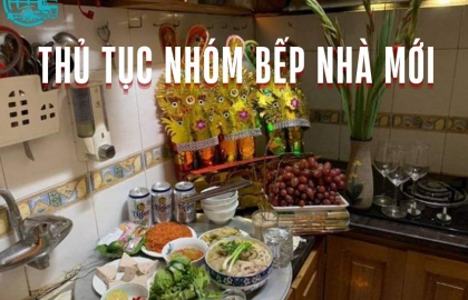 Thủ Tục Nhóm Bếp Nhà Mới: Cách Thực Hiện Và Những Lưu Ý Quan Trọng