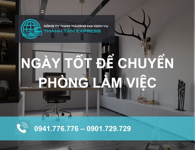 CHỌN NGÀY ĐẸP DỌN VĂN PHÒNG ĐỂ CÔNG VIỆC THUẬN LỢI VÀ HANH THÔNG