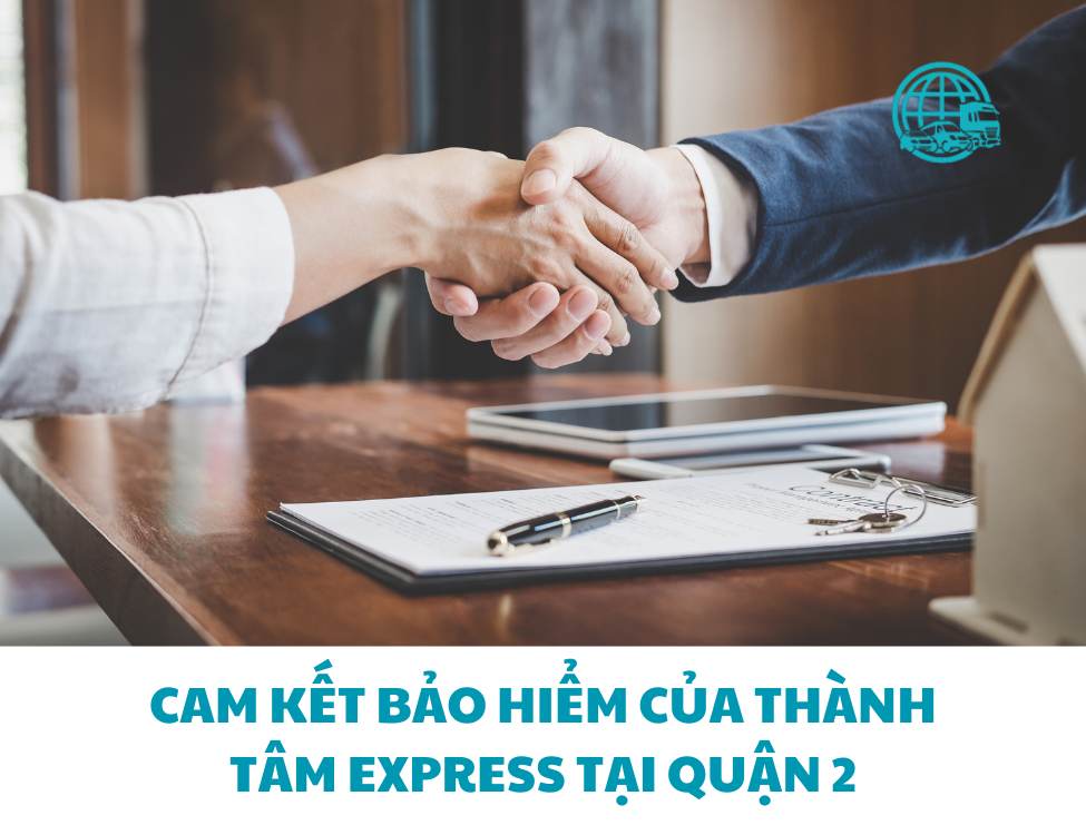 Cam kết bảo hiểm của Thành Tâm Express tại Quận 2