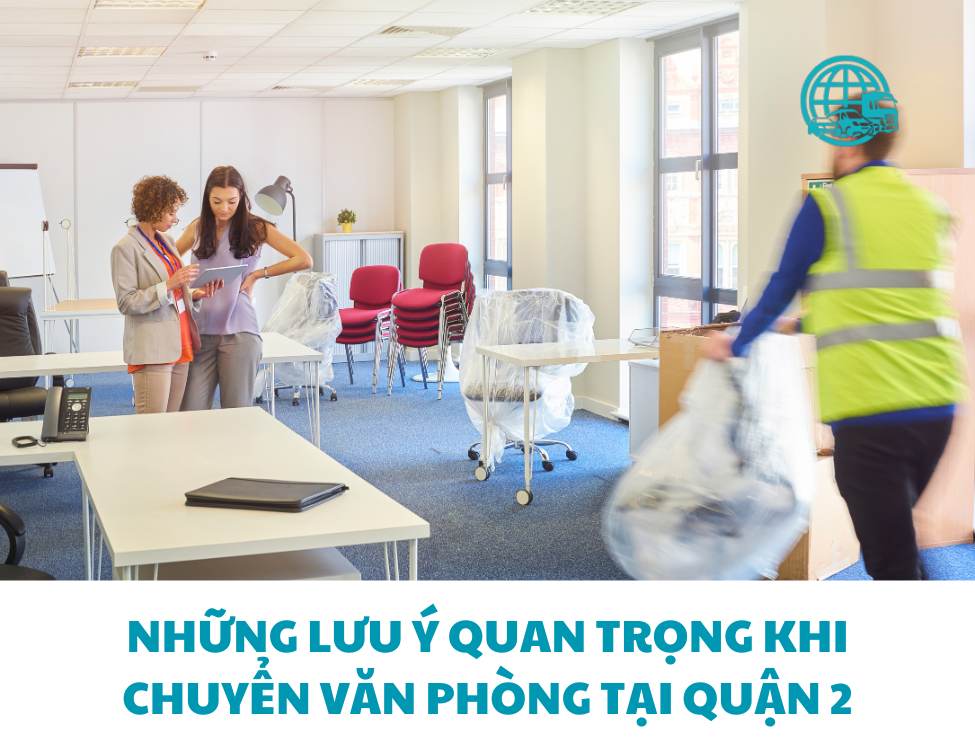 Những lưu ý quan trọng khi chuyển văn phòng tại quận 2