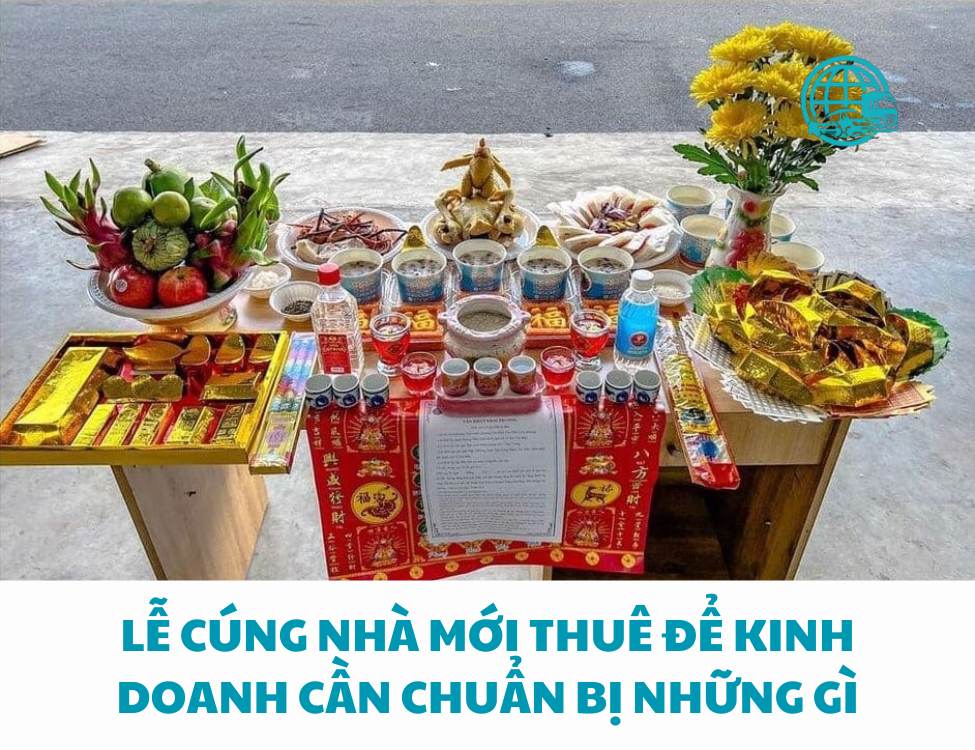 Lễ cúng nhà mới thuê để kinh doanh cần chuẩn bị những gì?