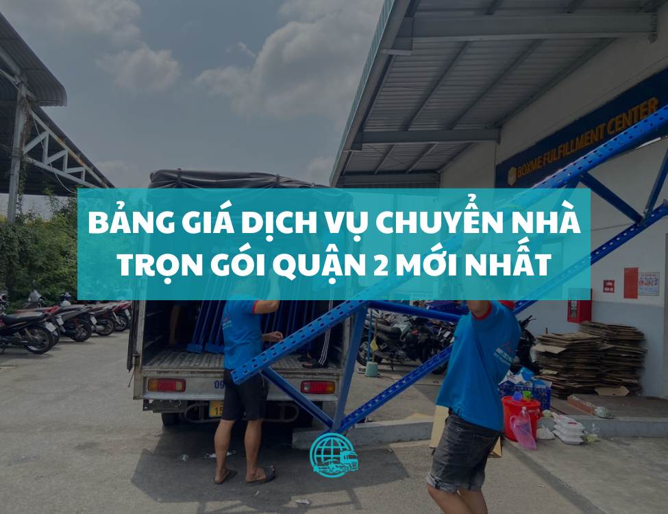 giá dịch vụ chuyển nhà trọn gói quận 2