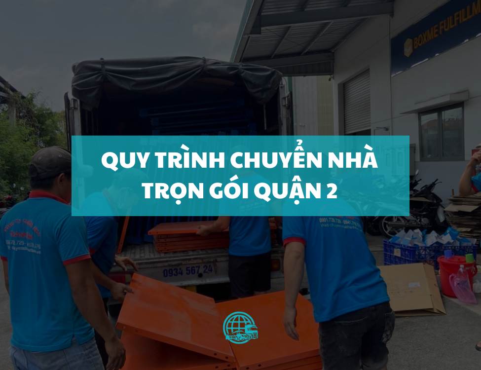 Quy trình chuyển nhà trọn gói quận 2