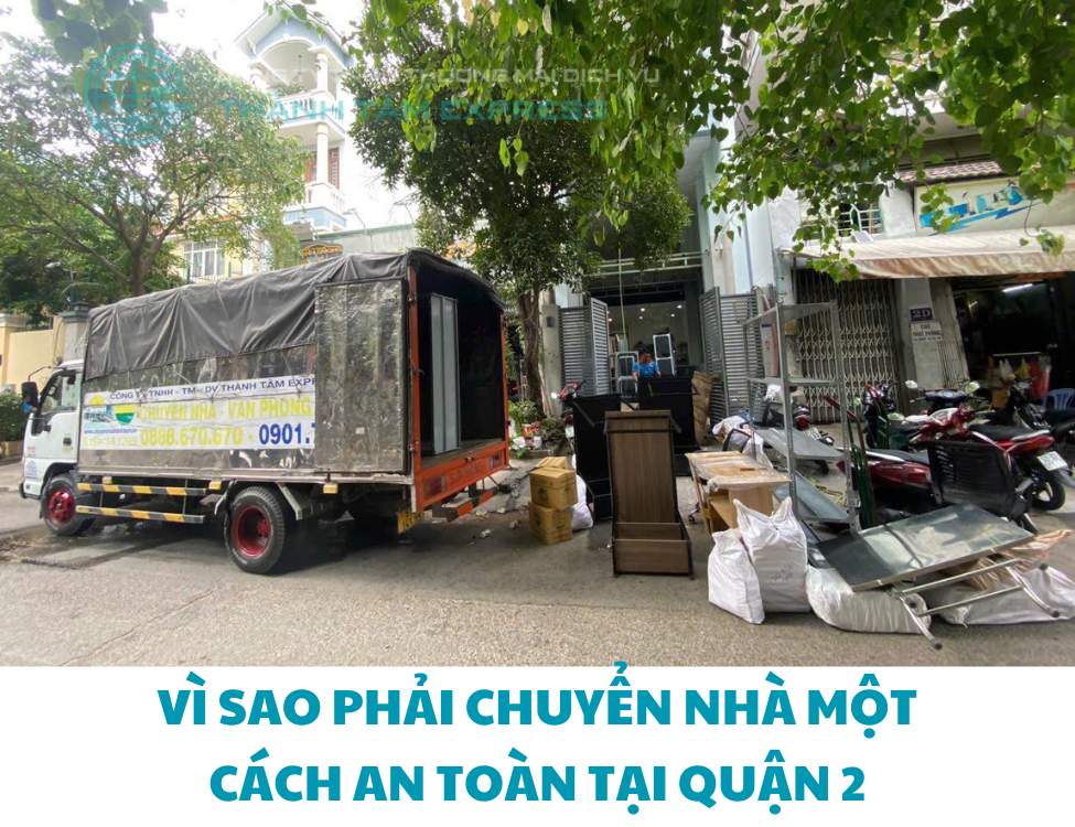 Vì sao phải chuyển nhà một cách an toàn tại Quận 2