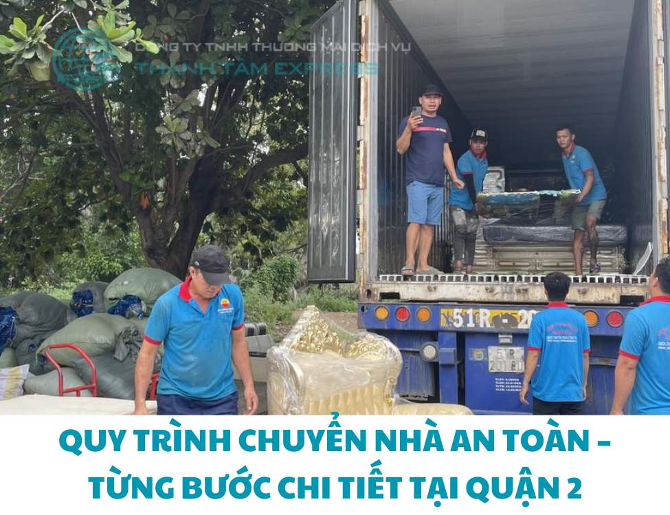 Quy trình chuyển nhà an toàn – từng bước chi tiết tại Quận 2