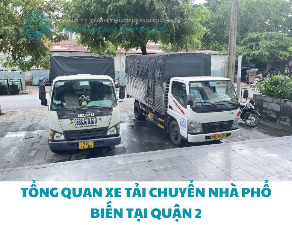 Tổng quan xe tải chuyển nhà phổ biến tại Quận 2