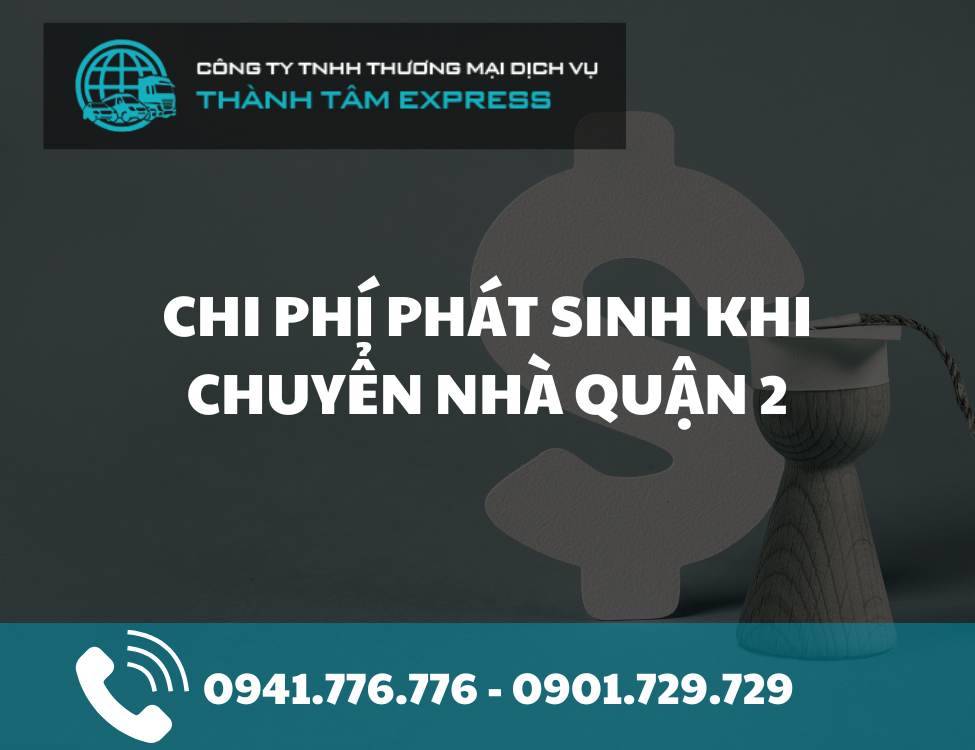 Chi phí phát sinh khi chuyển nhà quận 2