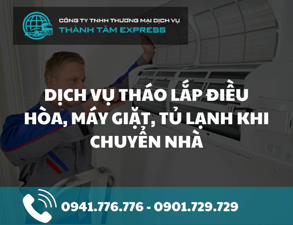Dịch vụ tháo lắp điều hòa, máy giặt, tủ lạnh khi chuyển nhà