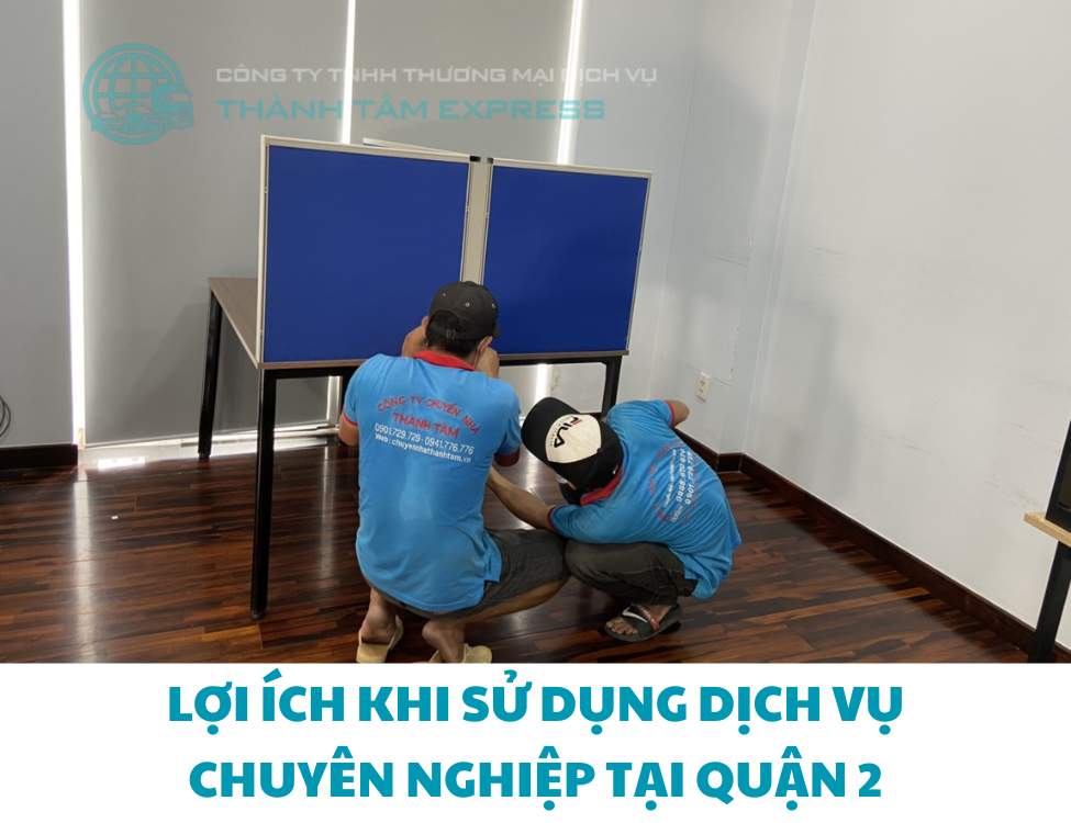 Lợi ích khi sử dụng dịch vụ chuyên nghiệp tại Quận 2
