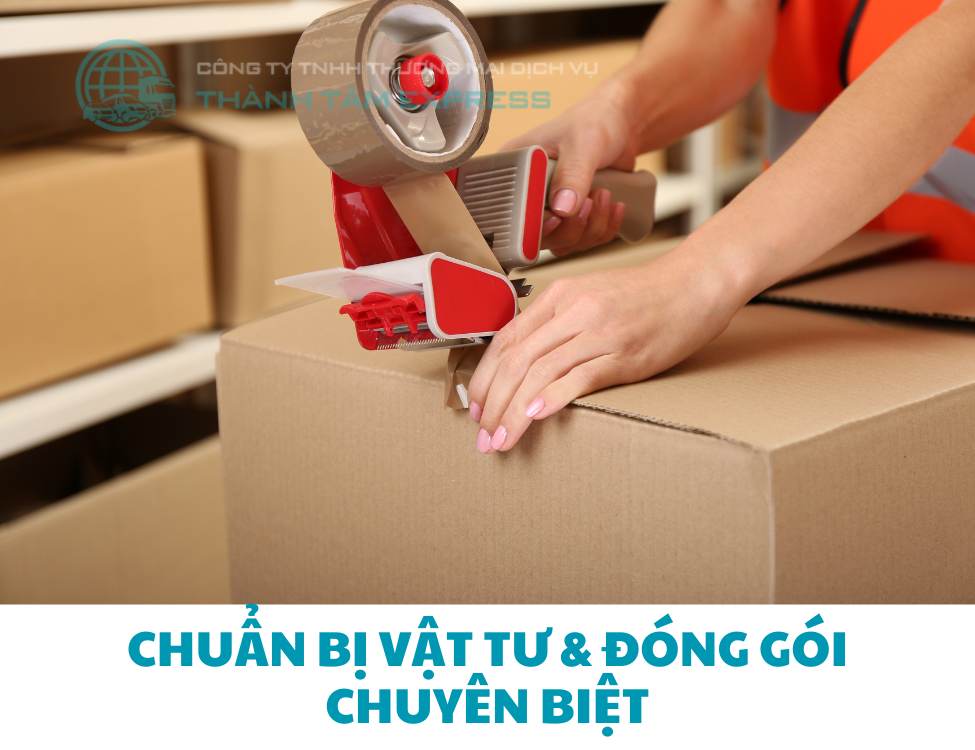 Chuẩn bị vật tư & đóng gói chuyên biệt