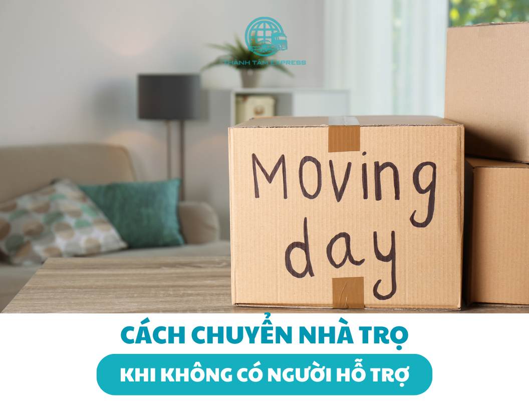Cách chuyển nhà trọ khi không có người hỗ trợ