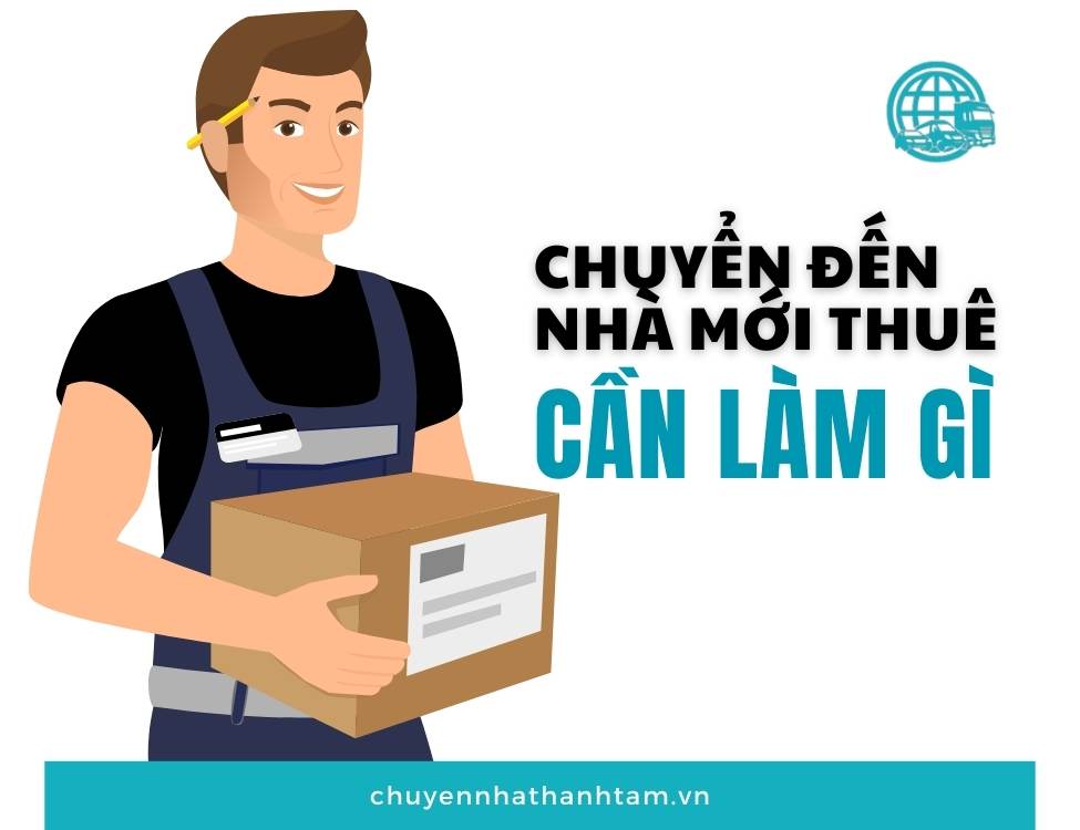 chuyển đến nhà mới thuê cần làm gì