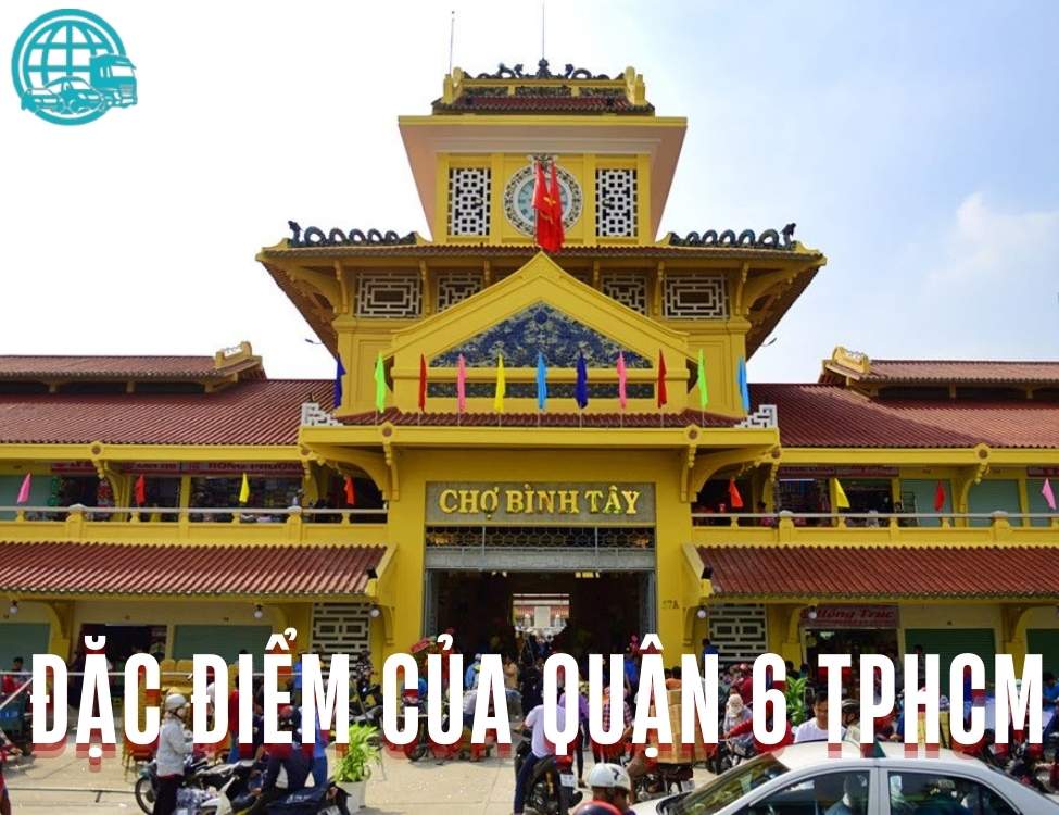 Đặc điểm của quận 6 tphcm